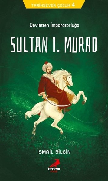 Devletten İmparatorluğa Sultan 1.Murad-Tarihsever  Çocuk 4