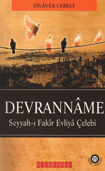 Devranname - Seyyah-ı Fakir Evliya Çelebi Dilaver Cebeci