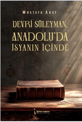 Devri Süleyman, Anadolu’da İsyanın İçinde