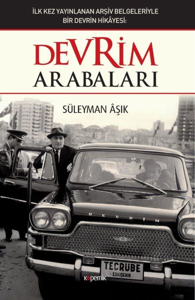 Devrim Arabaları-İlk Kez Yayınlanan Arşiv Belgeleriyle Bir Devrin Hikayesi