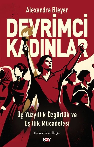 Devrimci Kadınlar - Üç Yuzyıllık Özgurluk ve Eşitlik Mucadelesi