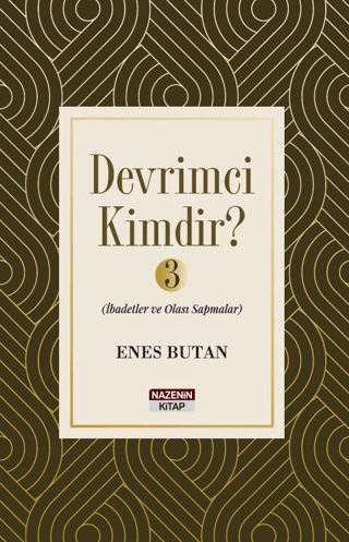 Devrimci Kimdir 3 - İbadetler ve Olası Sapmalar Enes Butan