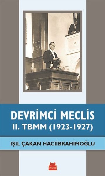 Devrimci Meclis - 2. TBMM (1923-1927) Işıl Çakan Hacıibrahimoğlu