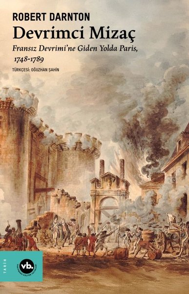 Devrimci Mizaç: Fransız Devrimi'ne Giden Yolda Paris 1748 - 1789