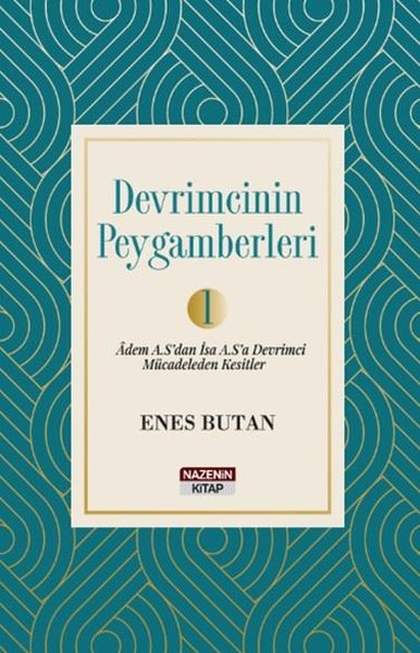 Devrimcinin Peygamberleri Cilt 1 - Adem A.S'dan İsa A.S.'a Devrimci Mücadeleden Kesitler