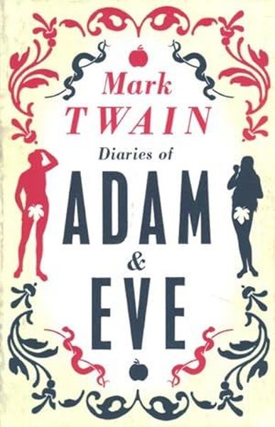 Diaries of Adam and Eve : Annotated Edition Mark Twain