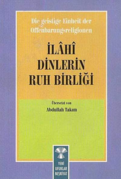 Die Geistige Einheirt Der Offenbarungsreligionen: İlahi Dinlerin Ruh Birliği