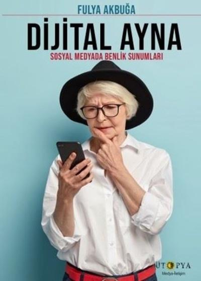 Dijital Ayna - Sosyal Medyada Benlik Sunumları