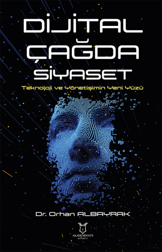 Dijital Çağda Siyaset Teknoloji ve Yönetişimin Yeni Yüzü