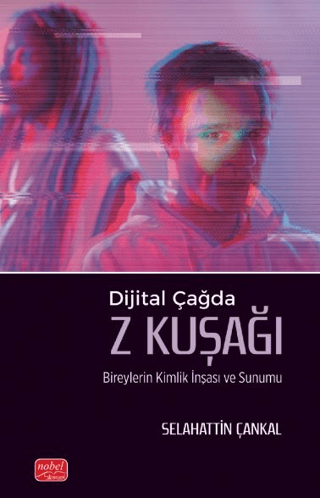 Dijital Çağda Z Kuşağı Bireylerin Kimlik İnşası ve Sunumu