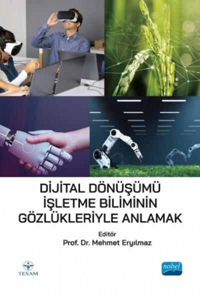 Dijital Dönüşümü İşletme Biliminin Gözlükleriyle Anlamak Kolektif