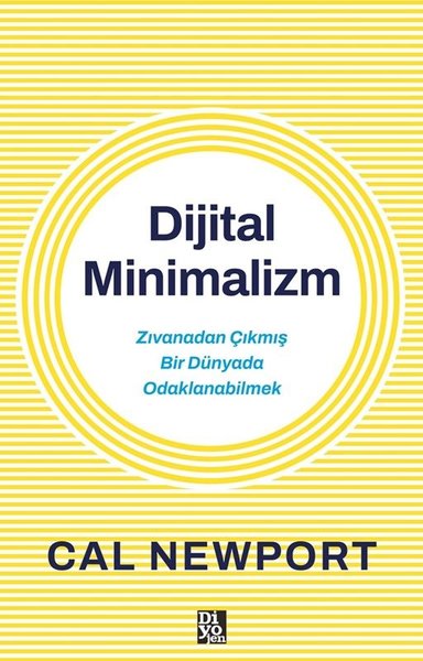 Dijital Minimalizm - Zıvanadan Çıkmış Bir Dünyada Odaklanabilmek