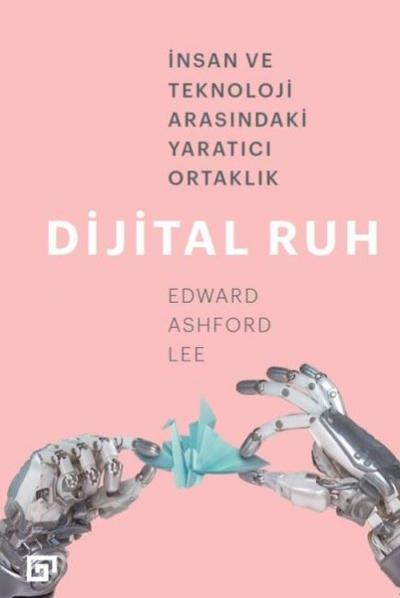 Dijital Ruh: İnsan ve Teknoloji Arasındaki Yaratıcı Ortaklık Edward As