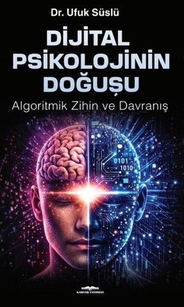 Dijtal Psikolojinin Doğuşu - Algoritmik Zihin ve Davranış