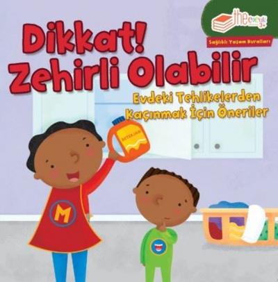 Dikkat! Zehirli Olabilir-Evdeki Tehlikelerden Kaçınmak için Öneriler-Sağlıklı Yaşam Kuralları