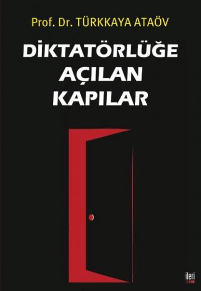 Diktatörlüğe Açılan Kapılar Türkkaya Ataöv