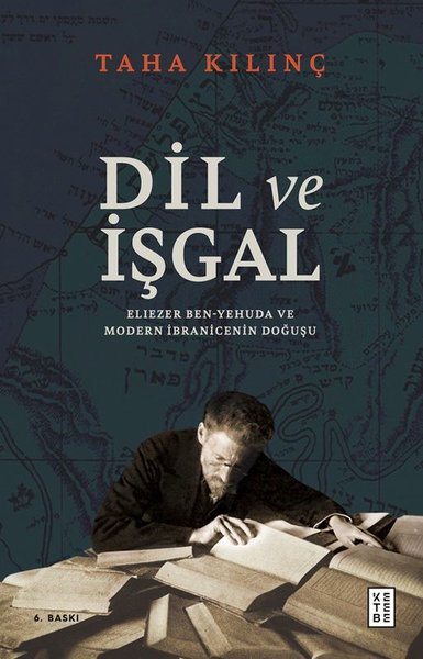 Dil ve İşgal: Eliezer Ben - Yehuda ve Modern İbranicenin Doğuşu Taha K