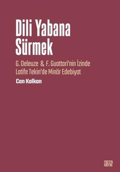 Dili Yabana Sürmek - G. Deleuze & F. Guattari'nin İzinde Latife Tekin'de Minör Edebiyat