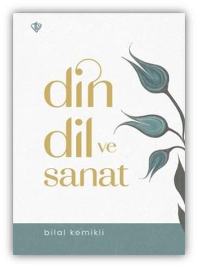 Din Dil ve Sanat Bilal Kemikli