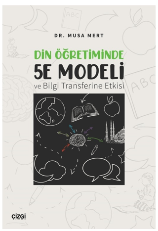 Din Öğretiminde 5E Modeli ve Bilgi Transferine Etkisi Musa Mert