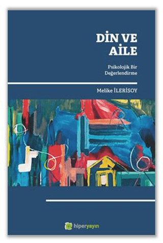 Din ve Aile Psikolojik Bir Değerlendirme Melike İlerisoy