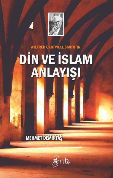 Wilfred Cantwell Smith'in Din ve İslam Anlayışı Mehmet Demirtaş
