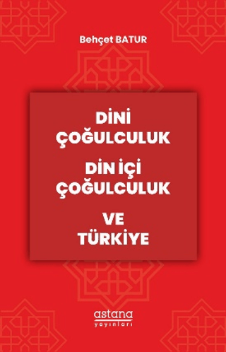 Dini Çoğulculuk Din İçi Çoğulculuk ve Türkiye