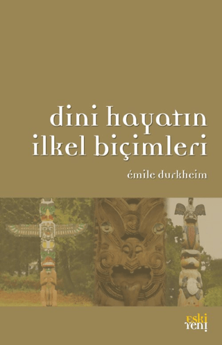 Dini Hayatın İlkel Biçimleri Emile Durkheim