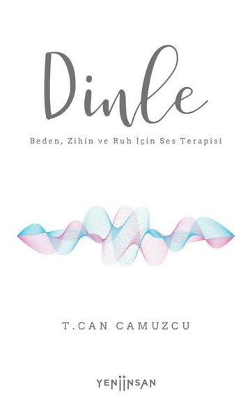 Dinle - Beden Zihin ve Ruh İçin Ses Terapisi