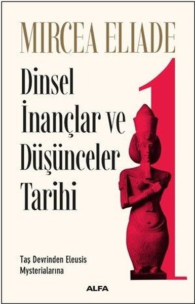 Dinsel İnançlar ve Düşünceler Tarihi 1 Mircea Eliade