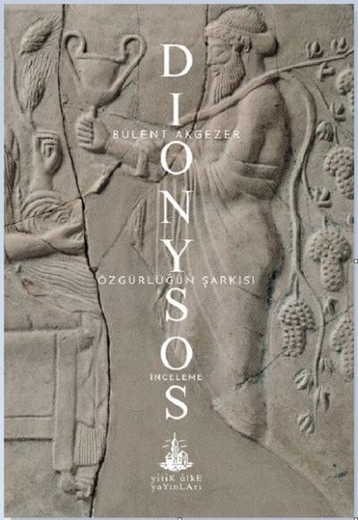 Dionysos - Özgürlüğün Şarkısı Bülent Akgezer