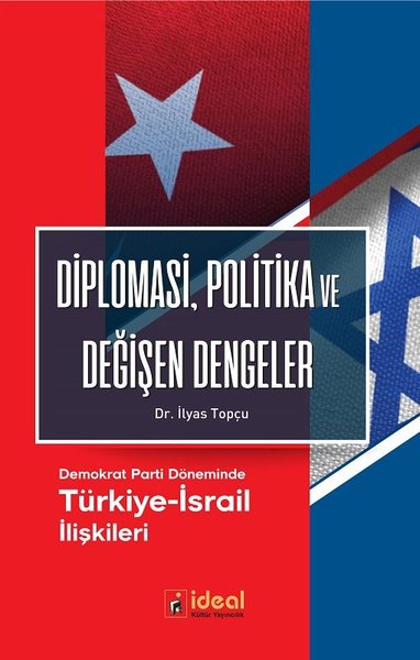 Diplomasi Politika ve Değişen Dengeler-Demokrat Parti Döneminde Türkiye-İsrail İlişkileri