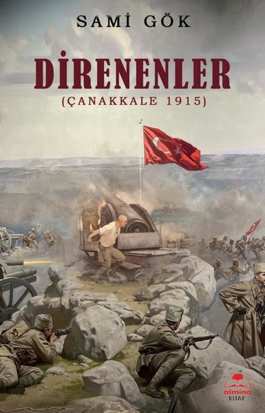 Direnenler - Çanakkale 1915 Bilal Sami Gökdemir