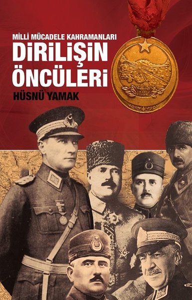Atatürk ve Yol Arkadaşları Dirilişin Öncüleri Hüsnü Yamak