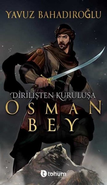 Dirilişten Kuruluşa Osman Bey Yavuz Bahadıroğlu