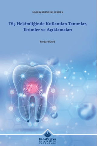 Diş Hekimliğinde Kullanılan Tanımlar, Terimler ve Açıklamaları