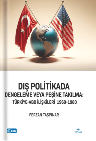 Dış Politikada Dengeleme veya Peşine Takılma Türkiye-ABD İlişkileri (1960-1980)