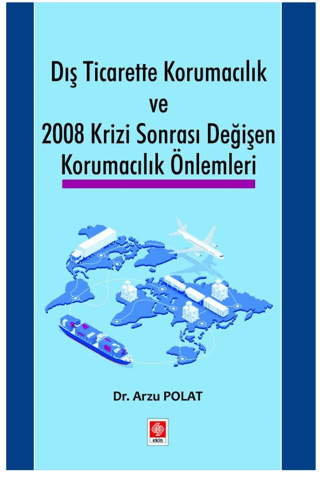 Dış Ticarette Korumacılık ve 2008 Krizi Sonrası Değişen Korumacılık Önlemleri
