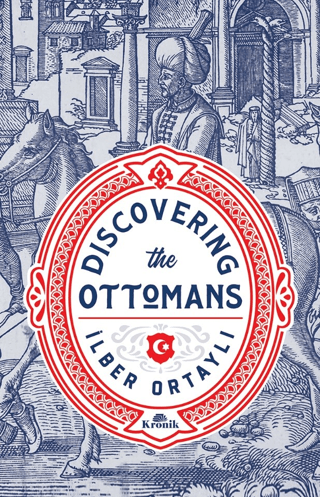 Discovering The Ottomans İlber Ortaylı