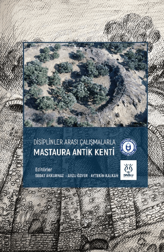 Disiplinler Arası Çalışmalarla Mastaura Antik Kenti (Ciltli)