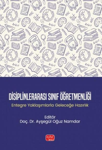 Disiplinlerarası Sınıf Öğretmenliği-Entegre Yaklaşımlarla Geleceğe Haz