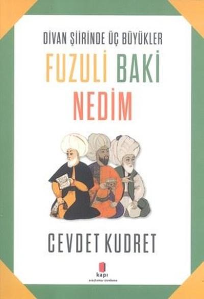 Divan Şiirinde Üç Büyükler Fuzuli Baki Nedim