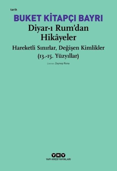Diyar-ı Rumdan Hikayeler - Hareketli Sınırlar Değişen Kimlikler (13. - 15. Yüzyıllar)