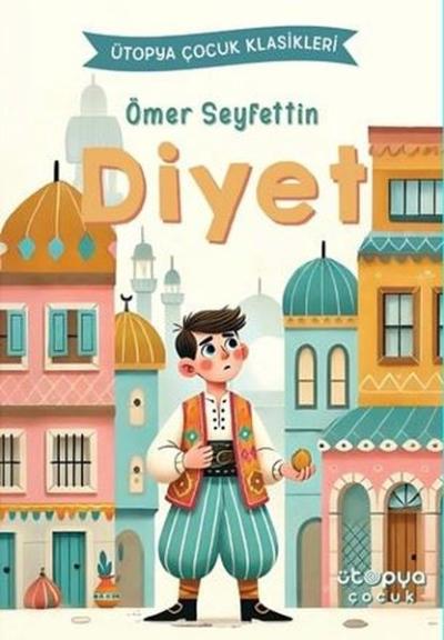 Diyet - Ütopya Çocuk Klasikleri Ömer Seyfettin
