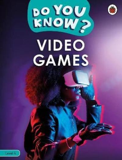 Do You Know? Level 4 - Video Games Ladybird