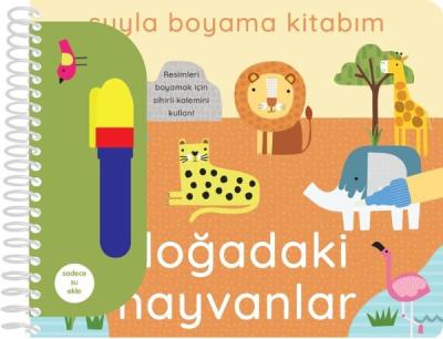 Doğadaki Hayvanlar - Suyla Boyama Kitabım (Ciltli)
