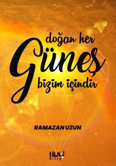 Doğan Her Güneş Bizim İçindir