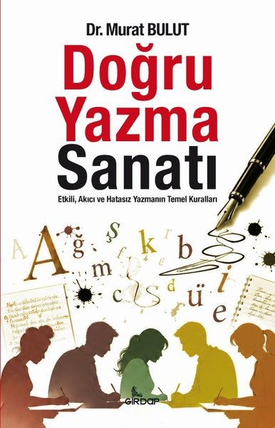 Doğru Yazma Sanatı - Etkili Akıcı ve Hatasız Yazmanın Temel Kuralları