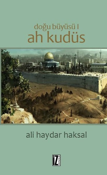 Doğu Büyüsü - Ah Kudüs Ali Haydar Haksal