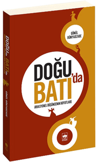 Doğu’da Batı’da İrrasyonel Düşüncenin Boyutları